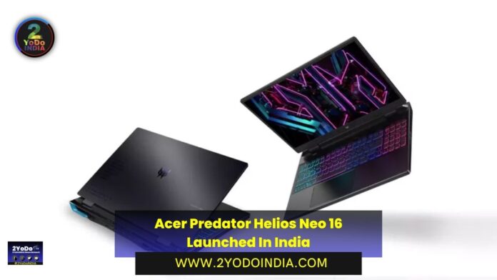Acer Predator Helios Neo 16 Launched In India | Price in India | Specifications | 2YODOINDIA