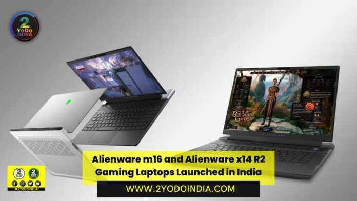 Alienware m16 and Alienware x14 R2 Gaming Laptops Launched in India | Price in India | Specifications | 2YODOINDIA