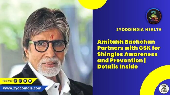 Amitabh Bachchan Partners with GSK for Shingles Awareness and Prevention | Details Inside | 2YODOINDIA