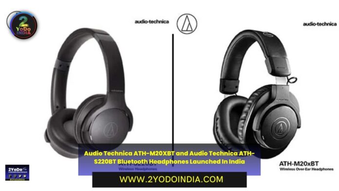 Audio Technica ATH-M20XBT and Audio Technica ATH-S220BT Bluetooth Headphones Launched In India | Price in India | Specifications | 2YODOINDIA
