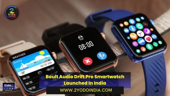 Boult Audio Drift Pro Smartwatch Launched In India | Price in India | Specifications | 2YODOINDIA