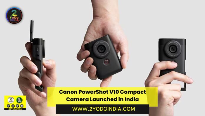 Canon PowerShot V10 Compact Camera Launched in India | Price in India | Specifications | 2YODOINDIA