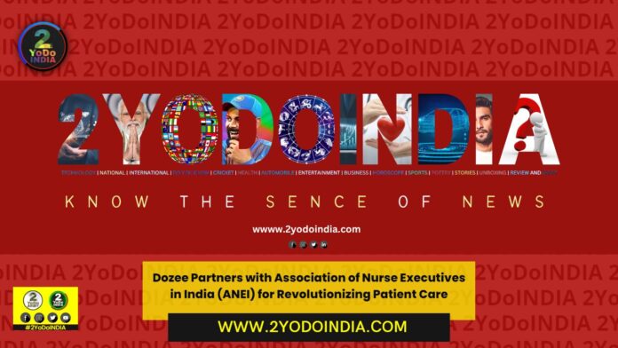Dozee Partners with Association of Nurse Executives in India (ANEI) for Revolutionizing Patient Care | 2YODOINDIA