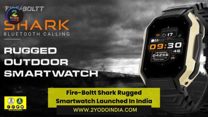 Fire-Boltt Shark Rugged Smartwatch Launched In India | Price in India | Specifications | 2YODOINDIA