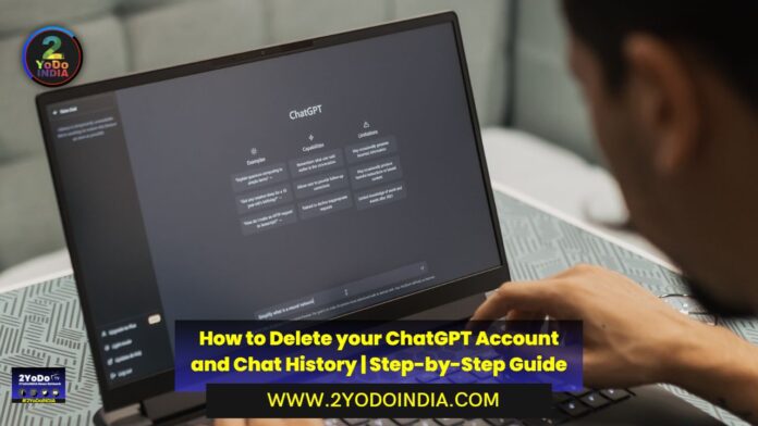 How to Delete your ChatGPT Account and Chat History | Step-by-Step Guide | How to Delete your ChatGPT Account | How to Clear Chat History of ChatGPT | 2YODOINDIA
