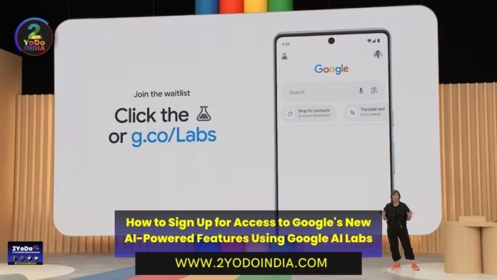 How to Sign Up for Access to Google's New AI-Powered Features Using Google AI Labs | How Is the New Google AI Search Different From Bard Chatbot | 2YODOINDIA