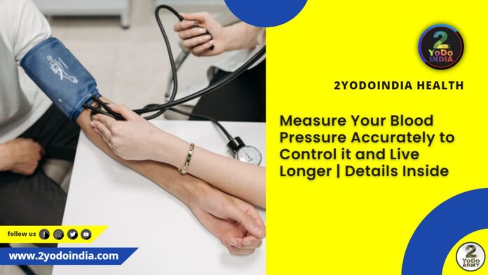 Measure Your Blood Pressure Accurately to Control it and Live Longer | Details Inside | 2YODOINDIA