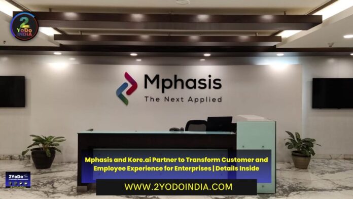 Mphasis and Kore.ai Partner to Transform Customer and Employee Experience for Enterprises | Details Inside | 2YODOINDIA