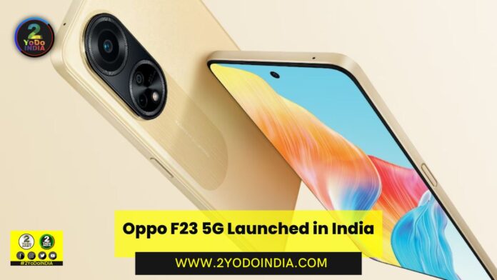 Oppo F23 5G Launched in India | Price in India | Specifications | 2YODOINDIA