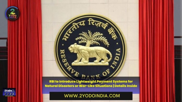 RBI to Introduce Lightweight Payment Systems for Natural Disasters or War-Like Situations | Details Inside | 2YODOINDIA