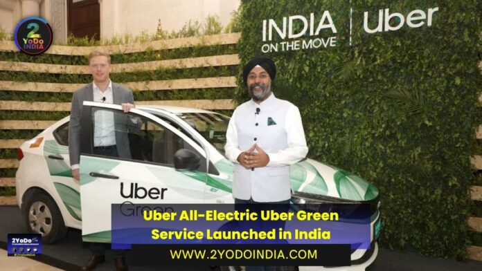 Uber All-Electric Uber Green Service Launched in India | Details Inside | 2YODOINDIA