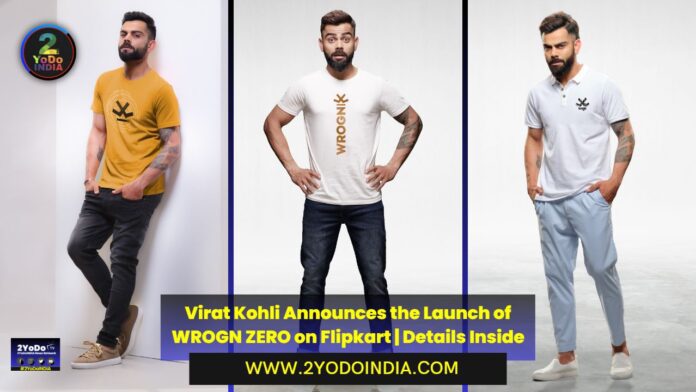 Virat Kohli Announces the Launch of WROGN ZERO on Flipkart | Details Inside | 2YODOINDIA