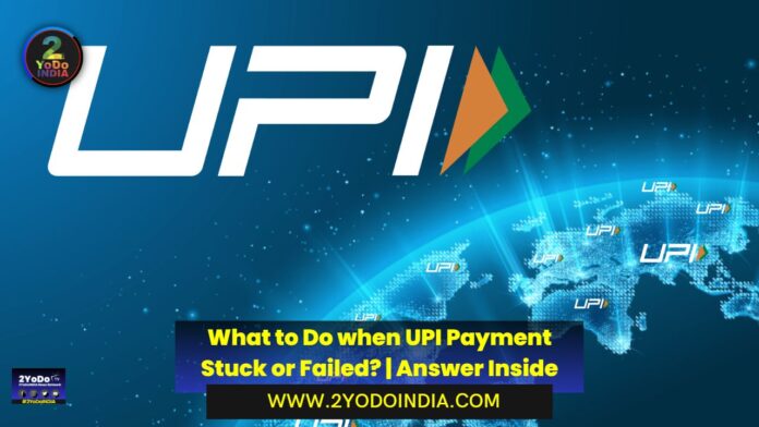 What to Do when UPI Payment Stuck or Failed? | Answer Inside | 2YODOINDIA