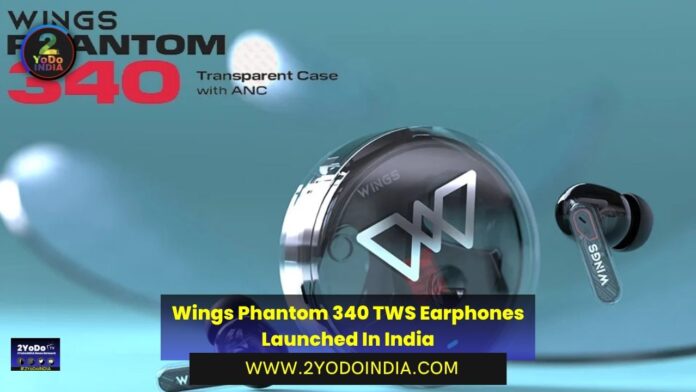 Wings Phantom 340 TWS Earphones Launched In India | Price in India | Specifications | 2YODOINDIA
