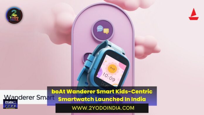 boAt Wanderer Smart Kids-Centric Smartwatch Launched In India | Price in India | Specifications | 2YODOINDIA