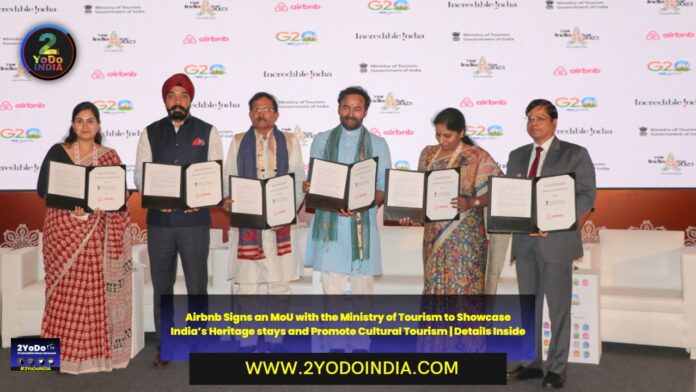 Airbnb Signs an MoU with the Ministry of Tourism to Showcase India’s Heritage stays and Promote Cultural Tourism | Details Inside | 2YODOINDIA