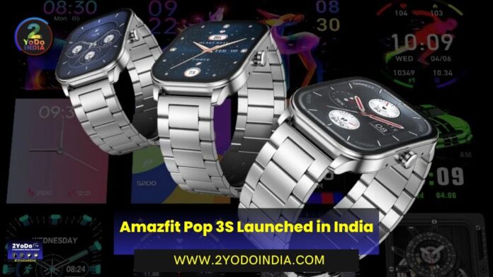 Amazfit Pop 3S Launched in India | Price in India | Specifications | 2YODOINDIA