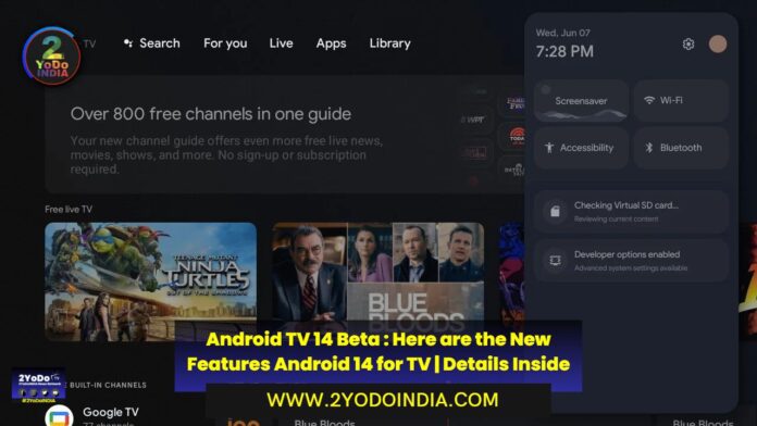 Android TV 14 Beta : Here are the New Features Android 14 for TV | Details Inside | Features of Android TV 14 | 2YODOINDIA