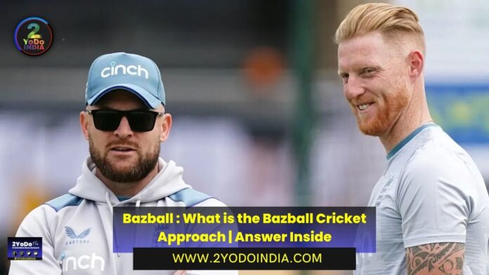 Bazball : What is the Bazball Cricket Approach | Answer Inside | What is Bazball | Bazball in Ashes 2023 | 2YODOINDIA