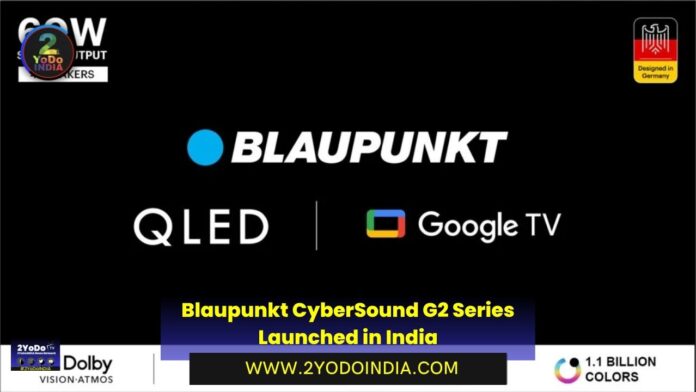 Blaupunkt CyberSound G2 Series Launched in India | Price in India | Specifications | 2YODOINDIA