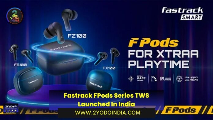 Fastrack FPods Series TWS Launched In India | Price in India | Specifications | 2YODOINDIA