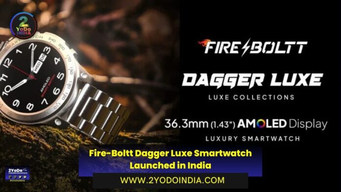 Fire-Boltt Dagger Luxe Smartwatch Launched in India | Price in India | Specifications | 2YODOINDIA