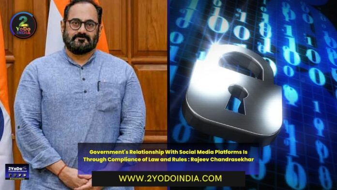 Government's Relationship With Social Media Platforms Is Through Compliance of Law and Rules : Rajeev Chandrasekhar | 2YODOINDIA