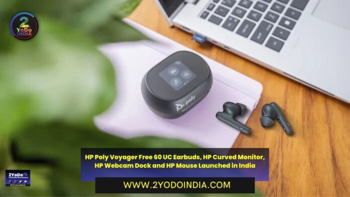 HP Poly Voyager Free 60 UC Earbuds, HP Curved Monitor, HP Webcam Dock and HP Mouse Launched in India | Price in India | Specifications | 2YODOINDIA