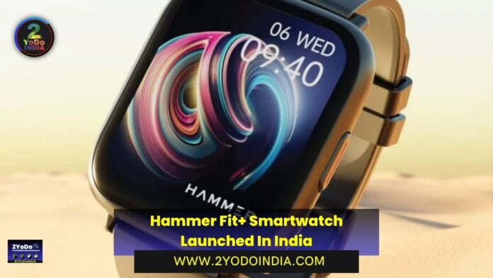 Hammer Fit+ Smartwatch Launched In India | Price in India | Specifications | 2YODOINDIA