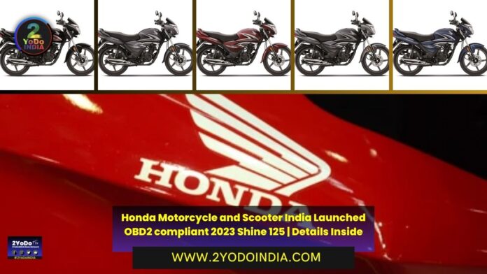 Honda Motorcycle and Scooter India Launched OBD2 compliant 2023 Shine 125 | Details Inside | 2YODOINDIA
