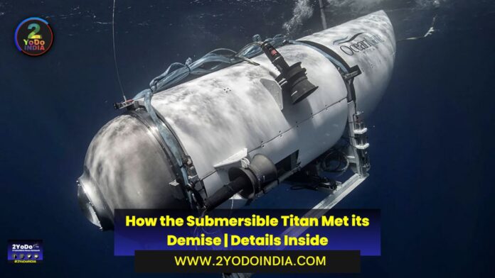 How the Submersible Titan Met its Demise | Details Inside | 2YODOINDIA