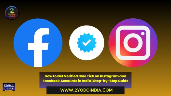 How to Get Verified Blue Tick on Instagram and Facebook Accounts in India | Step-by-Step Guide | What are the Requirements to get Verified on Instagram and Facebook in India | 2YODOINDIA