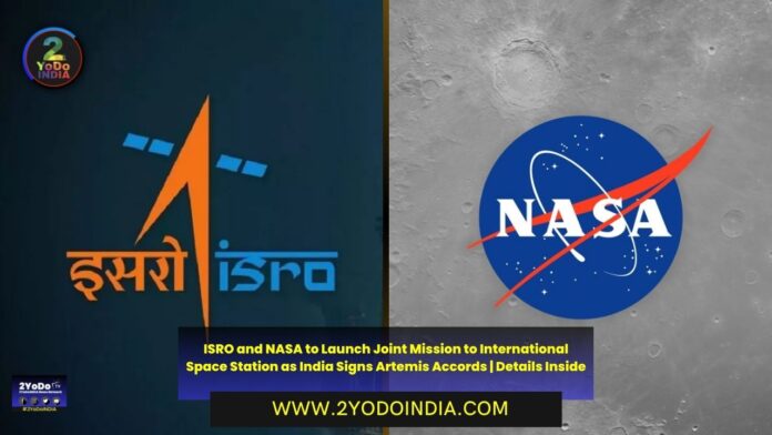 ISRO and NASA to Launch Joint Mission to International Space Station as India Signs Artemis Accords | Details Inside | 2YODOINDIA