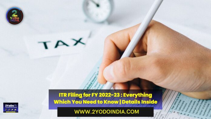 ITR Filing for FY 2022-23 : Everything Which You Need to Know | Details Inside | How to Download ITR Form 2 | Who is Eligible to Use the ITR-2 Form For ITR Filing FY 2022-23 | Who is Not Eligible to Use the ITR-2 Form For ITR Filing FY 2022-23 | 2YODOINDIA