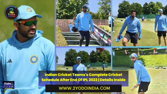 Indian Cricket Teams's Complete Cricket Schedule After End Of IPL 2023 | Details Inside | World Test Championship Final | India tour of West Indies | Asia Cup 2023 | India vs Australia | ICC Men's 2023 ODI World Cup | 2YODOINDIA
