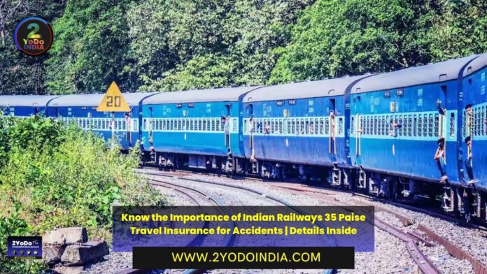 Know the Importance of Indian Railways 35 Paise Travel Insurance for Accidents | Details Inside | 2YODOINDIA