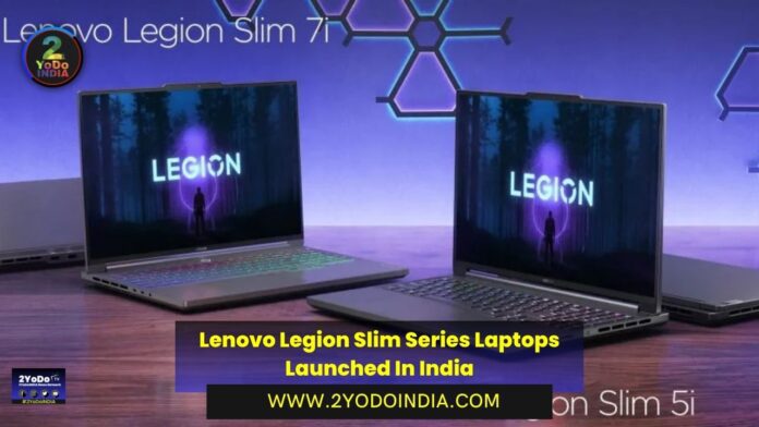 Lenovo Legion Slim Series Laptops Launched In India | Price in India | Specifications | 2YODOINDIA