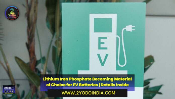 Lithium Iron Phosphate Becoming Material of Choice for EV Batteries | Details Inside | 2YODOINDIA