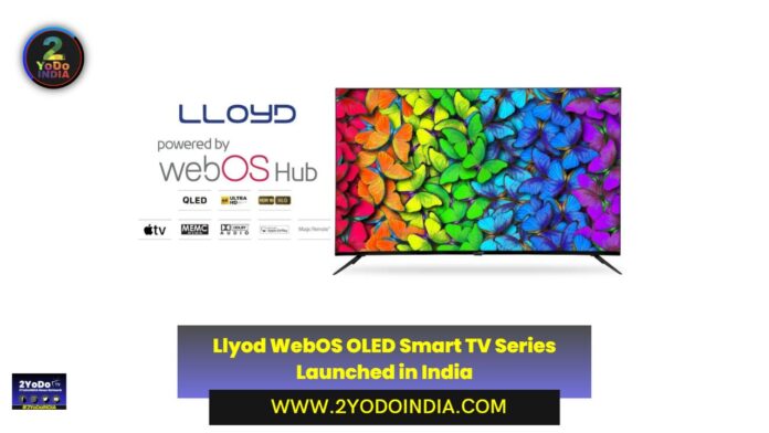 Llyod WebOS OLED Smart TV Series Launched in India | Price in India | Specifications | Llyod QS850E QLED TVs | Llyod 32WS550E TV | 2YODOINDIA