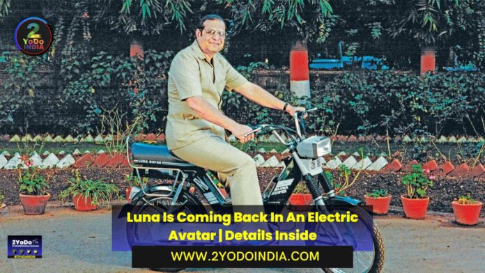 Luna Is Coming Back In An Electric Avatar | Details Inside | 2YODOINDIA