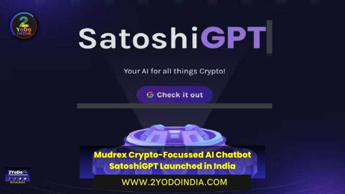 Mudrex Crypto-Focussed AI Chatbot SatoshiGPT Launched in India | Details Inside | 2YODOINDIA