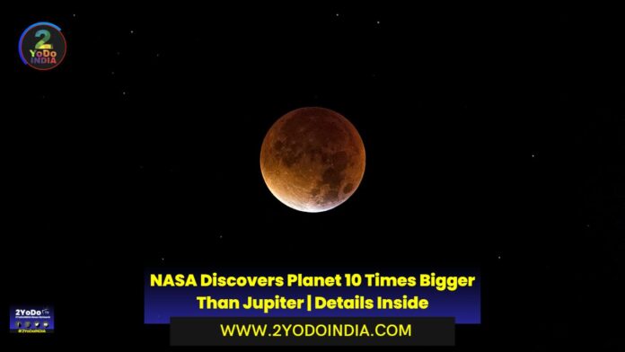 NASA Discovers Planet 10 Times Bigger Than Jupiter | Details Inside | Features Of WASP-18b Planet | 2YODOINDIA