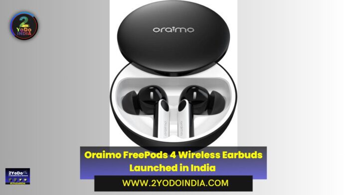 Oraimo FreePods 4 Wireless Earbuds Launched in India | Price in India | Specifications | 2YODOINDIA