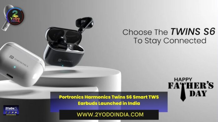 Portronics Harmonics Twins S6 Smart TWS Earbuds Launched in India | Price in India | Specifications | 2YODOINDIA