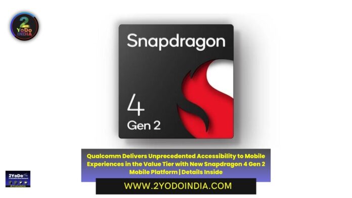 Qualcomm Delivers Unprecedented Accessibility to Mobile Experiences in the Value Tier with New Snapdragon 4 Gen 2 Mobile Platform | Details Inside | 2YODOINDIA