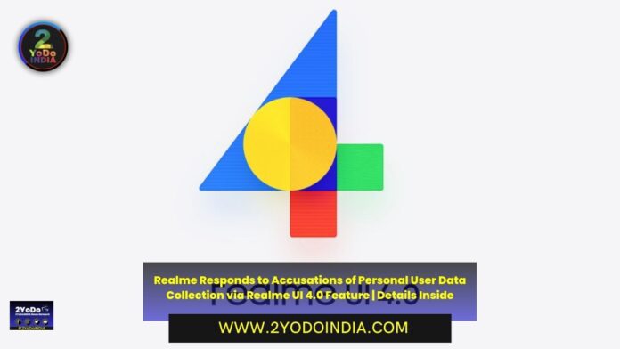 Realme Responds to Accusations of Personal User Data Collection via Realme UI 4.0 Feature | Details Inside | 2YODOINDIA