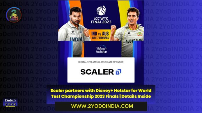 Scaler partners with Disney+ Hotstar for World Test Championship 2023 Finals | Details Inside | 2YODOINDIA