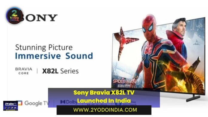 Sony Bravia X82L TV Launched In India | Price in India | Specifications  | 2YODOINDIA