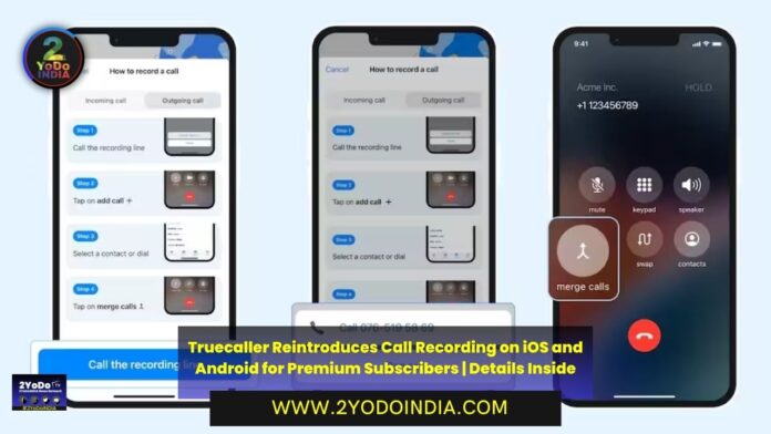 Truecaller Reintroduces Call Recording on iOS and Android for Premium Subscribers | Details Inside | 2YODOINDIA