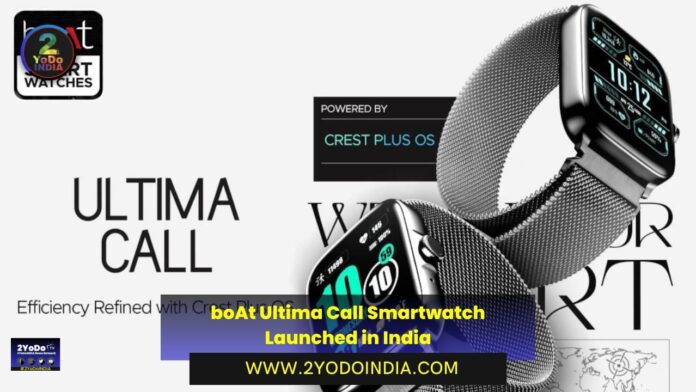 boAt Ultima Call Smartwatch Launched in India | Price in India | Specifications | 2YODOINDIA